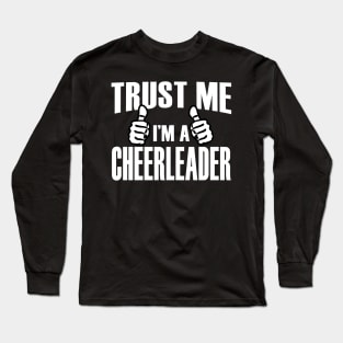 Trust Me I’m A Cheerleader – T & Accessories Long Sleeve T-Shirt